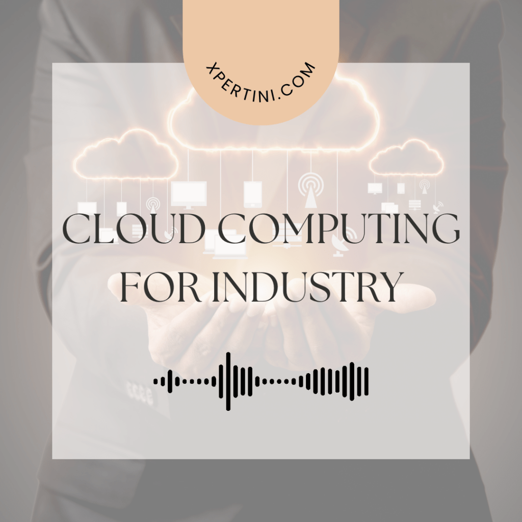 Cloud Computing for Industry 37 Cloud Computing for Industry