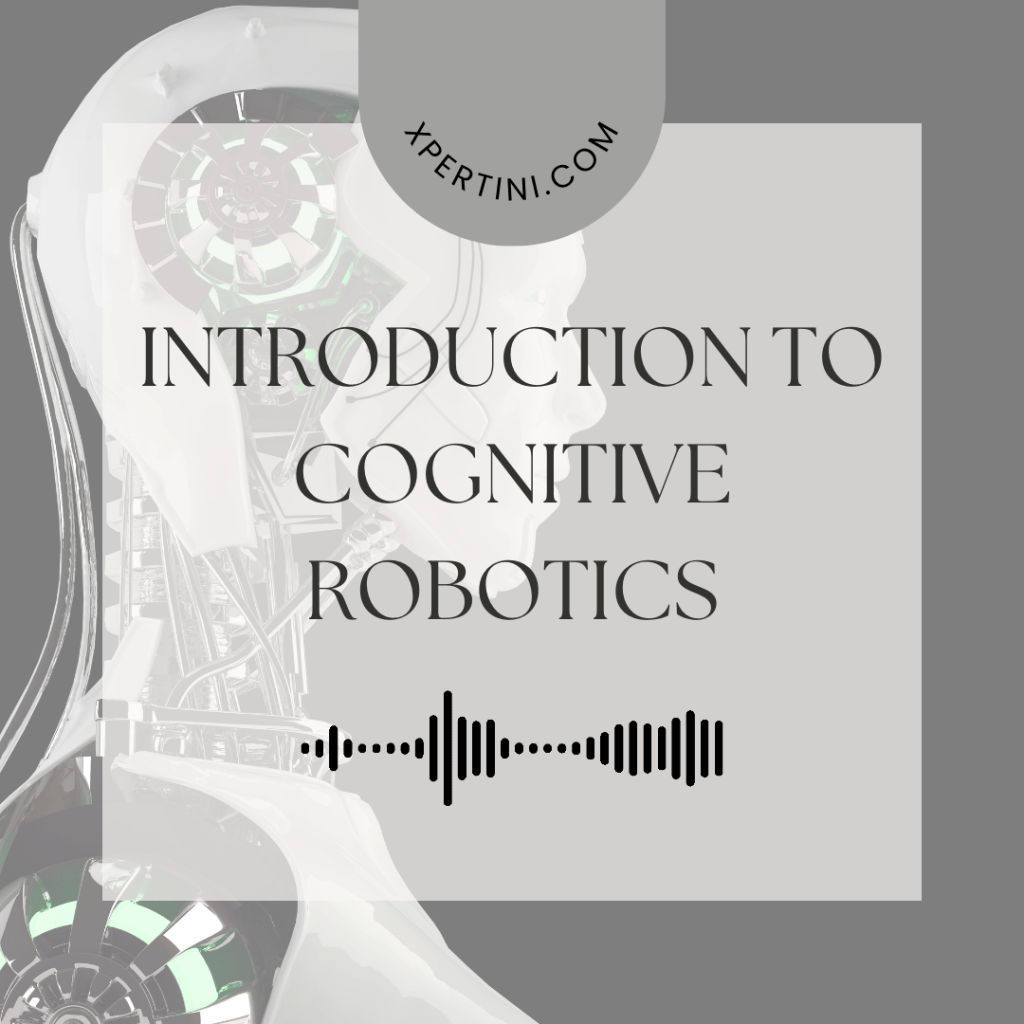 Introduction to Robotics 77 Introduction to Cognitive Robotics