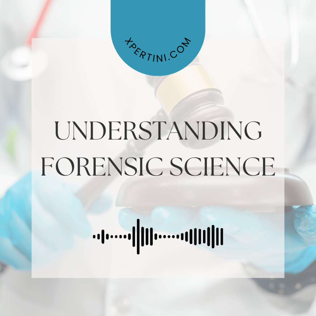 Understanding Forensic Science