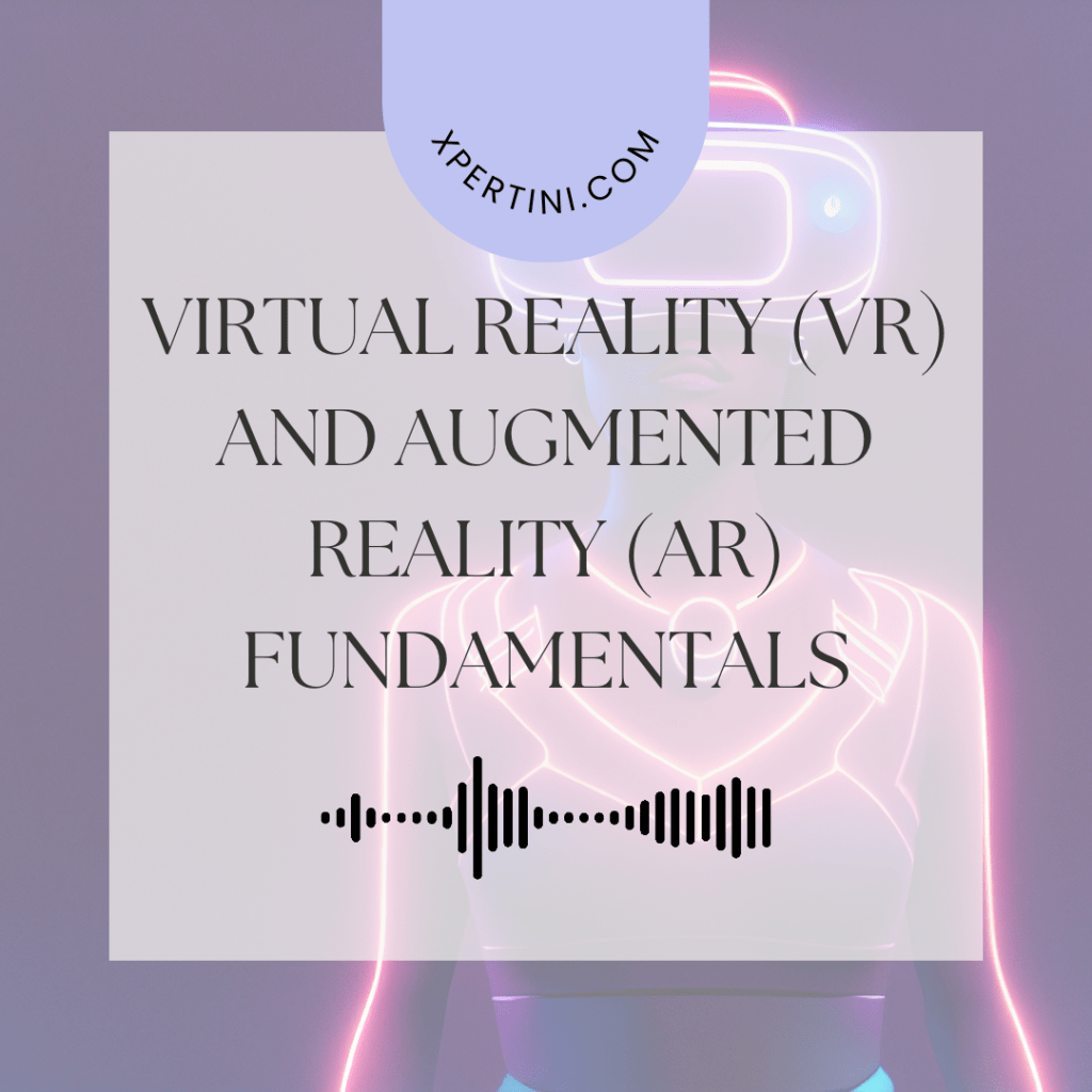 Virtual Reality (VR) and Augmented Reality (AR) Fundamentals 55 Virtual Reality VR and Augmented Reality AR Fundamentals