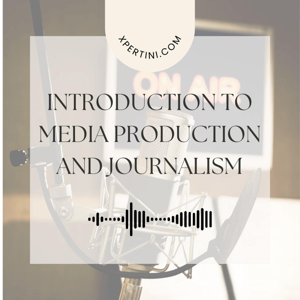 Introduction to Media Production and Journalism 99 Introduction to Media Production and Journalism