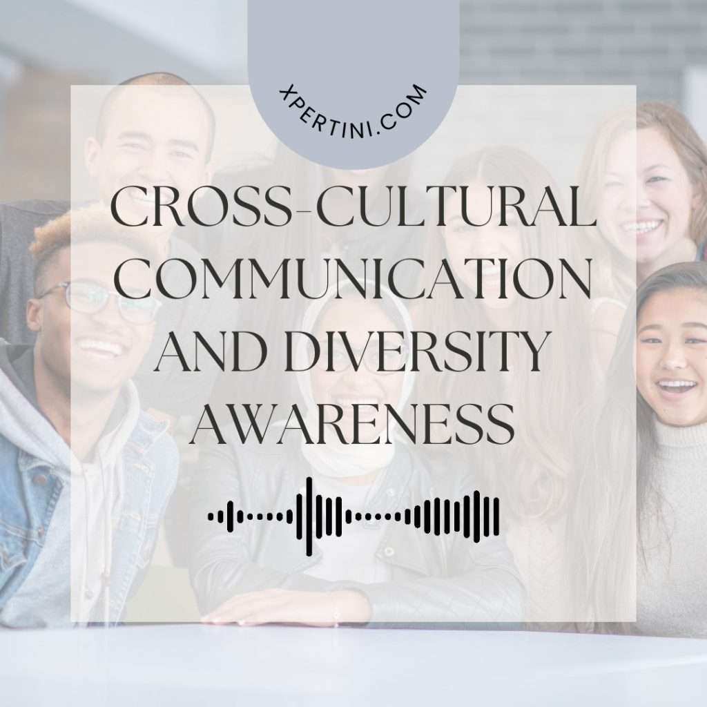 Cross-Cultural Communication and Diversity Awareness 5 Cross Cultural Communication and Diversity Awareness