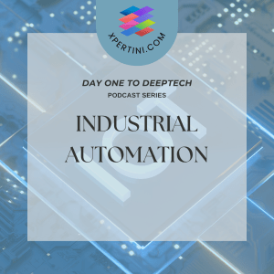 Day One To DeepTech - Industrial Automation - Podcast 1 Industrial Automation Podcast e1784288242169