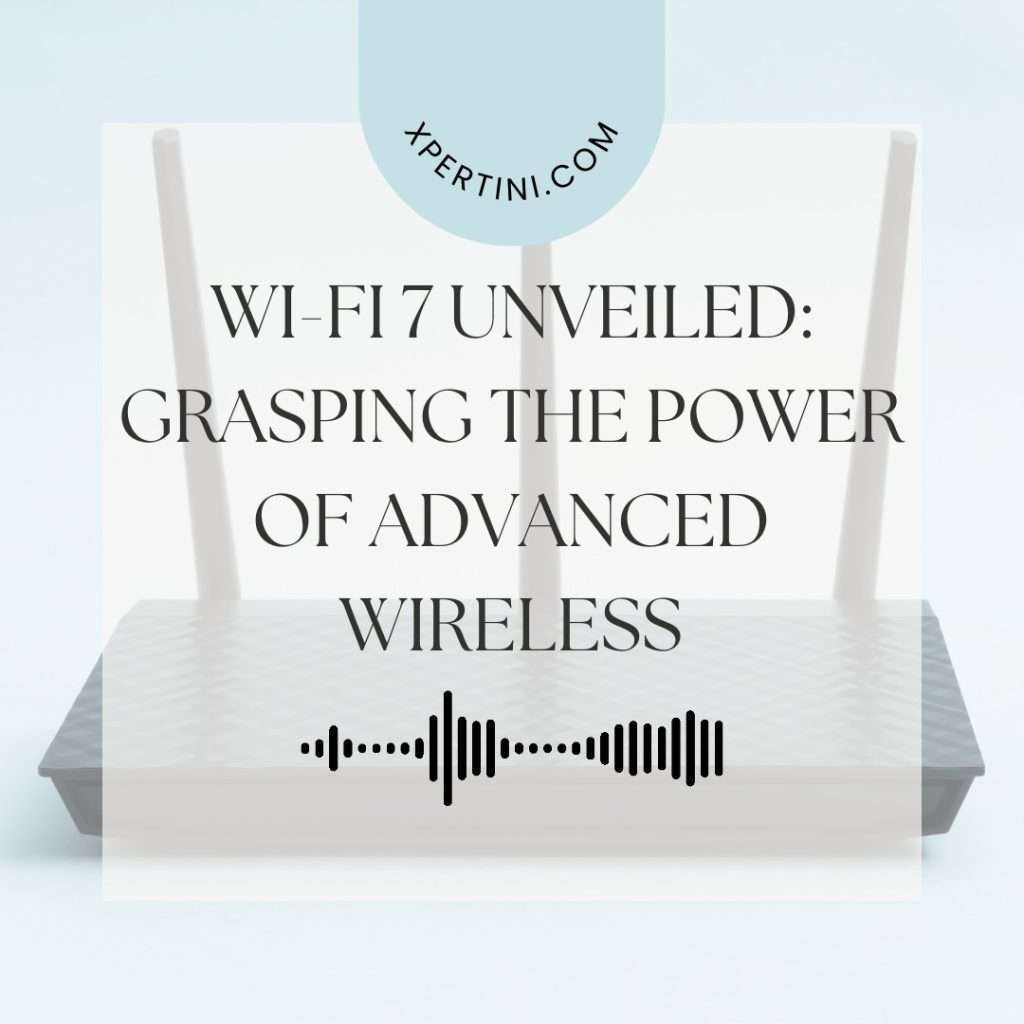 Wi-Fi 7 Unveiled: Grasping the Power of Advanced Wireless 43 Wi Fi 7 Unveiled Grasping the Power of Advanced Wireless 1